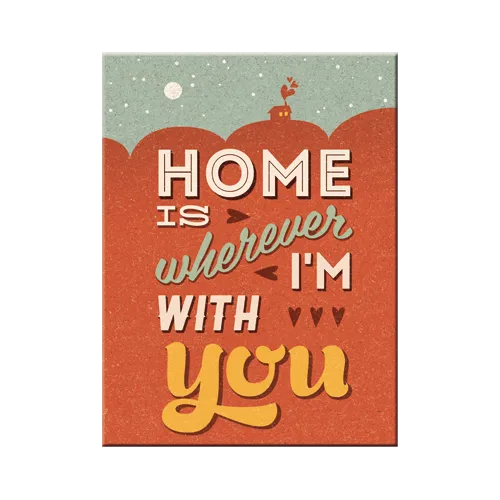 nostalgic-art-home-is-wherever-i-m-with-you-magnete-da-frigo-in-latta-6x8-cm image 1